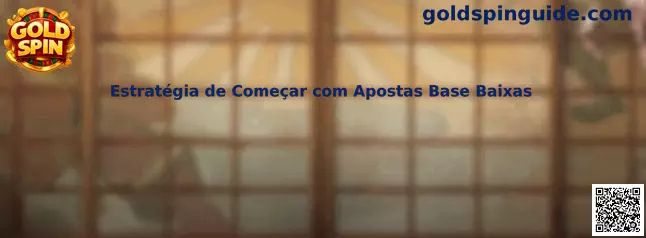 Estrategia de comenzar con apuestas base bajas