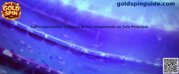 Como Aproveitar Todos os Bonos Disponíveis na Tela Principal