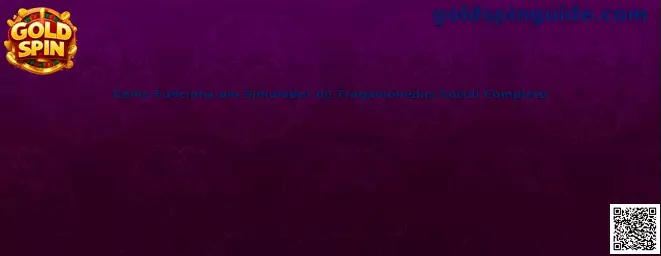 Como Funciona um Simulador de Tragamonedas Social Completo en Gold Spin