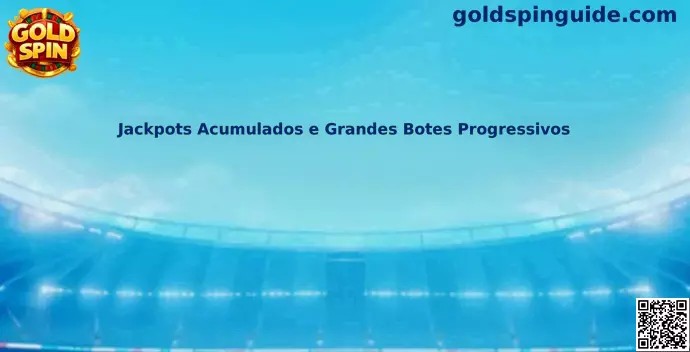 Jackpots Acumulados e Grandes Botes Progressivos Gold Spin