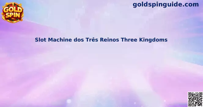 Slot Machine dos Três Reinos Three Kingdoms Gold Spin